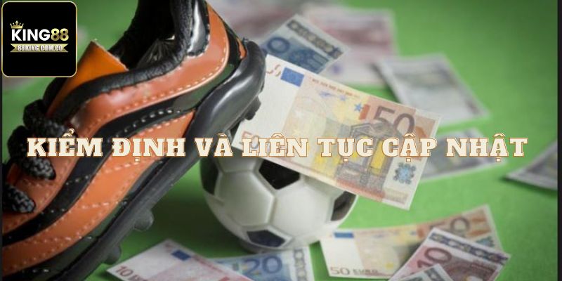 Kiểm định và liên tục cập nhật 