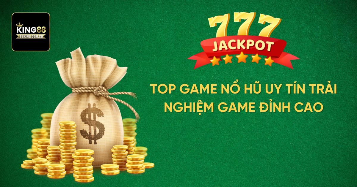 Top Game Nổ Hũ Uy Tín 2024 - Trải Nghiệm Game Đỉnh Cao